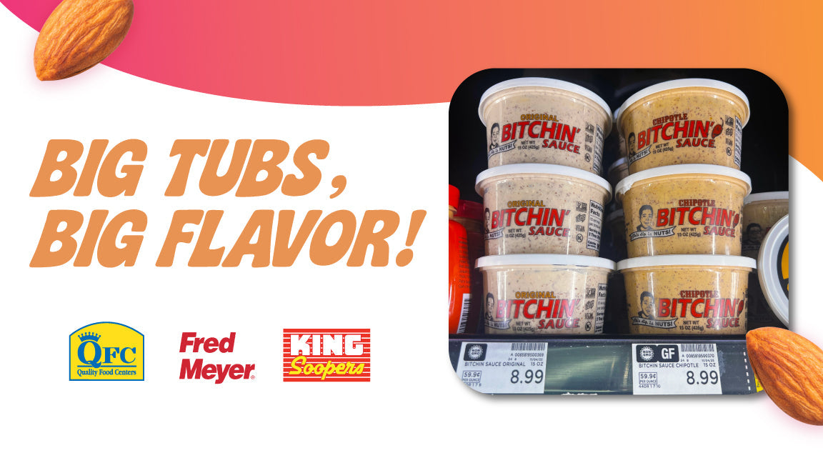 Big tubs, big flavor. Picture with 15oz bitchin sauce tubs at QFC, fred meyer, and king soopers