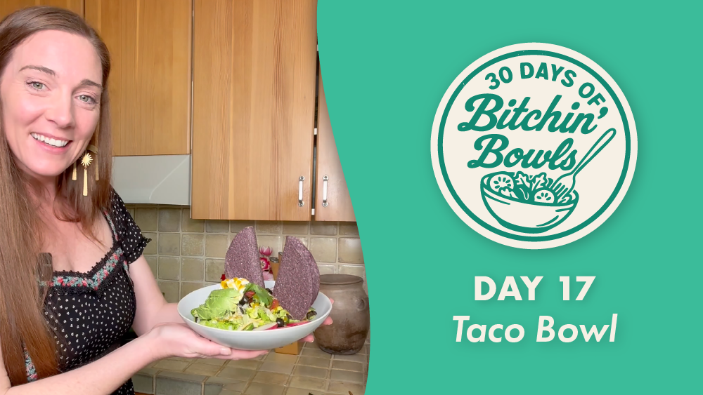 Bitchin’ Taco Bowl