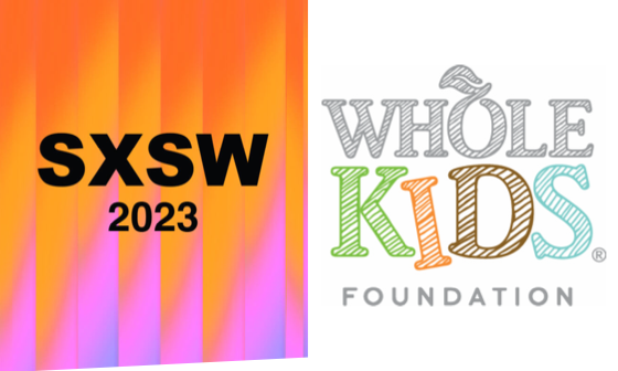 south by southwest and wholefoods kids foundation